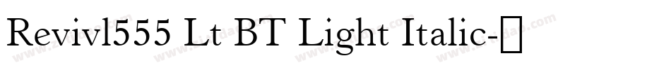 Revivl555 Lt BT Light Italic字体转换